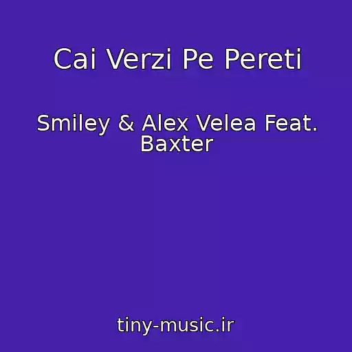 کاور آهنگ Cai Verzi Pe Pereti از Smiley & Alex Velea Feat. Baxter