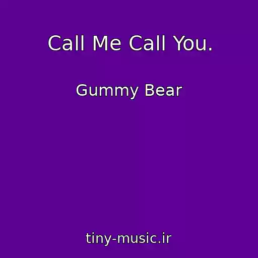 کاور آهنگ Call Me Call You. از Gummy Bear