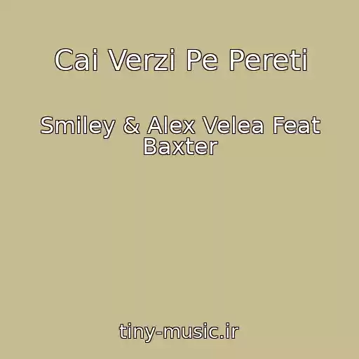 کاور آهنگ Cai Verzi Pe Pereti از Smiley & Alex Velea Feat Baxter