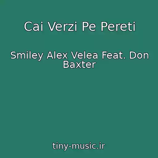کاور آهنگ Cai Verzi Pe Pereti از Smiley Alex Velea Feat. Don Baxter