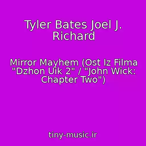 کاور آهنگ Tyler Bates Joel J. Richard از Mirror Mayhem (Ost Iz Filma "Dzhon Uik 2" / "John Wick: Chapter Two")