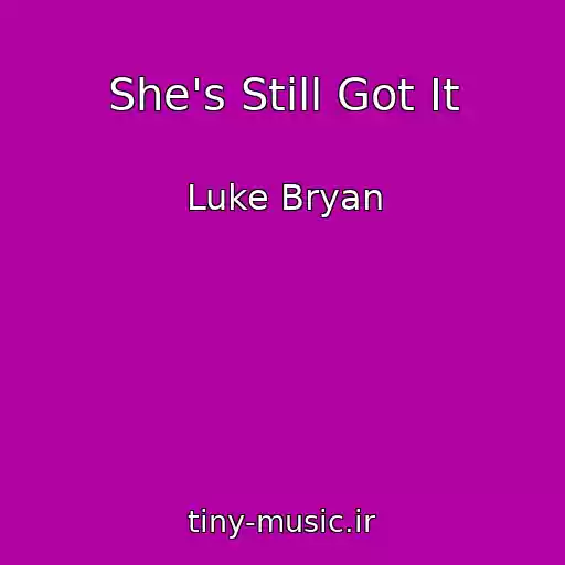 کاور آهنگ She's Still Got It از Luke Bryan