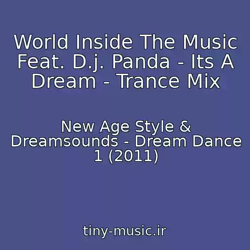 کاور آهنگ World Inside The Music Feat. D.j. Panda - Its A Dream - Trance Mix از New Age Style & Dreamsounds - Dream Dance 1 (2011)