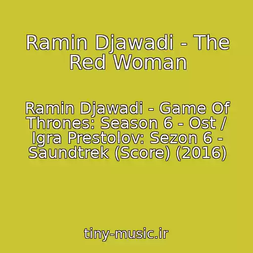 کاور آهنگ Ramin Djawadi - The Red Woman از Ramin Djawadi - Game Of Thrones: Season 6 - Ost / Igra Prestolov: Sezon 6 - Saundtrek (Score) (2016)