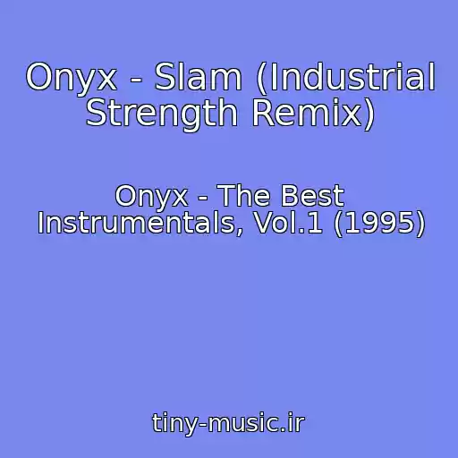 کاور آهنگ Onyx - Slam (Industrial Strength Remix) از Onyx - The Best Instrumentals, Vol.1 (1995)