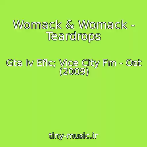 کاور آهنگ Womack & Womack - Teardrops از Gta Iv Eflc; Vice City Fm - Ost (2009)