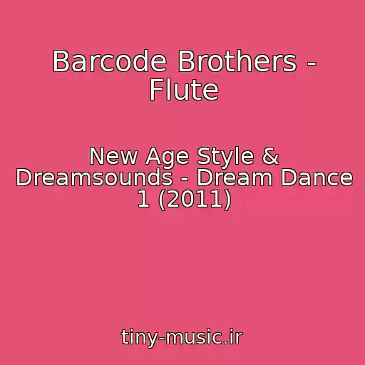 کاور آهنگ Barcode Brothers - Flute از New Age Style & Dreamsounds - Dream Dance 1 (2011)