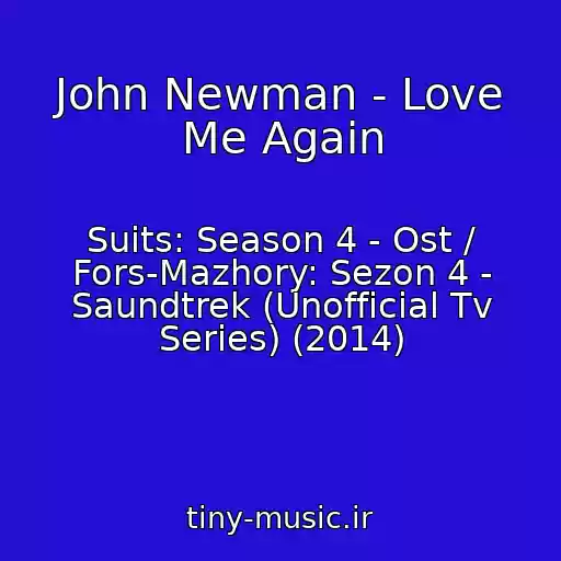 کاور آهنگ John Newman - Love Me Again از Suits: Season 4 - Ost / Fors-Mazhory: Sezon 4 - Saundtrek (Unofficial Tv Series) (2014)