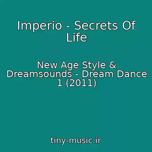 کاور آهنگ Imperio - Secrets Of Life از New Age Style & Dreamsounds - Dream Dance 1 (2011)