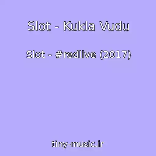 کاور آهنگ Slot - Kukla Vudu از Slot - #redlive (2017)