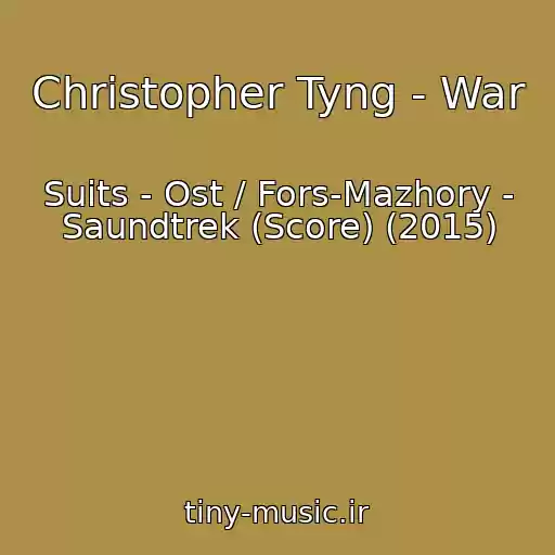 کاور آهنگ Christopher Tyng - War از Suits - Ost / Fors-Mazhory - Saundtrek (Score) (2015)