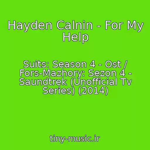 کاور آهنگ Hayden Calnin - For My Help از Suits: Season 4 - Ost / Fors-Mazhory: Sezon 4 - Saundtrek (Unofficial Tv Series) (2014)