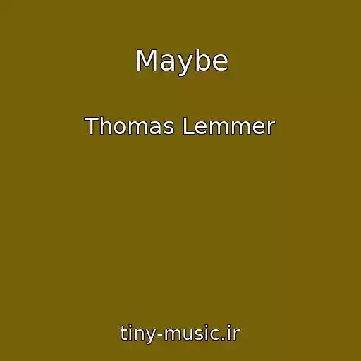کاور آهنگ Maybe از Thomas Lemmer