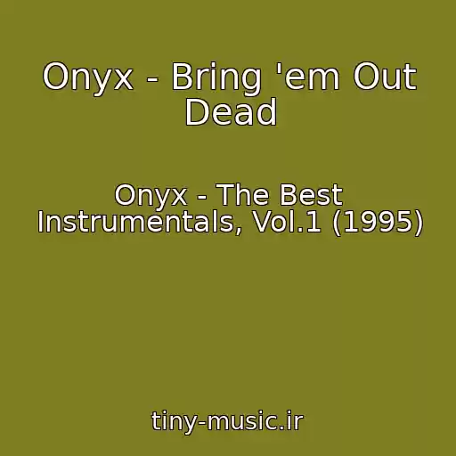 کاور آهنگ Onyx - Bring 'em Out Dead از Onyx - The Best Instrumentals, Vol.1 (1995)