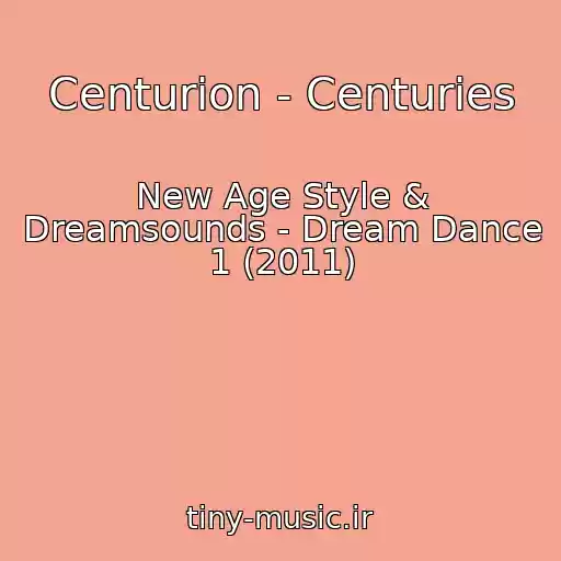 کاور آهنگ Centurion - Centuries از New Age Style & Dreamsounds - Dream Dance 1 (2011)