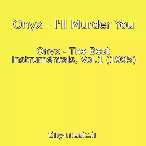 کاور آهنگ Onyx - I'll Murder You از Onyx - The Best Instrumentals, Vol.1 (1995)