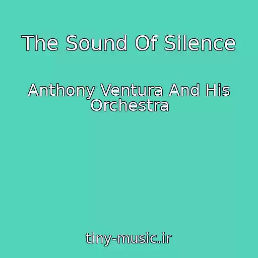 کاور آهنگ The Sound Of Silence از Anthony Ventura And His Orchestra