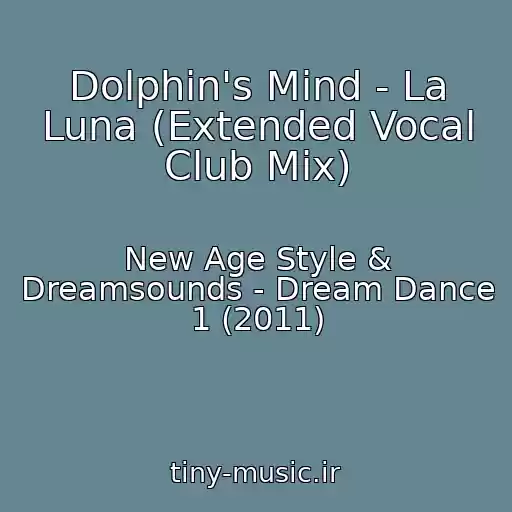 کاور آهنگ Dolphin's Mind - La Luna (Extended Vocal Club Mix) از New Age Style & Dreamsounds - Dream Dance 1 (2011)
