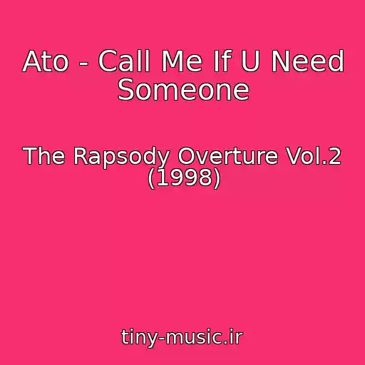 کاور آهنگ Ato - Call Me If U Need Someone از The Rapsody Overture Vol.2 (1998)