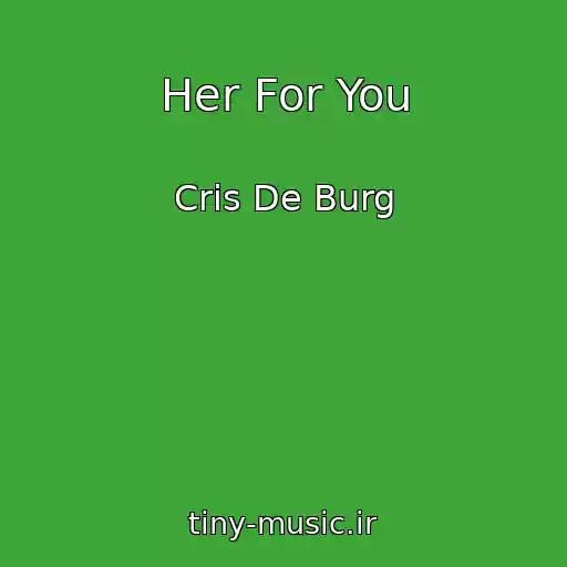 کاور آهنگ Her For You از Cris De Burg