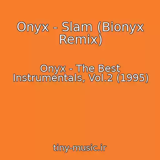 کاور آهنگ Onyx - Slam (Bionyx Remix) از Onyx - The Best Instrumentals, Vol.2 (1995)