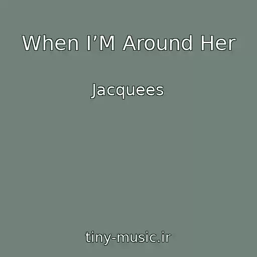 کاور آهنگ When I’M Around Her از Jacquees