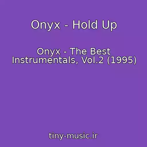 کاور آهنگ Onyx - Hold Up از Onyx - The Best Instrumentals, Vol.2 (1995)
