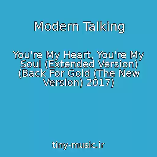 کاور آهنگ Modern Talking از You're My Heart, You're My Soul (Extended Version) (Back For Gold (The New Version) 2017)