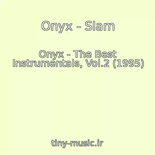 کاور آهنگ Onyx - Slam از Onyx - The Best Instrumentals, Vol.2 (1995)