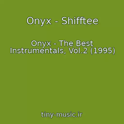 کاور آهنگ Onyx - Shifftee از Onyx - The Best Instrumentals, Vol.2 (1995)