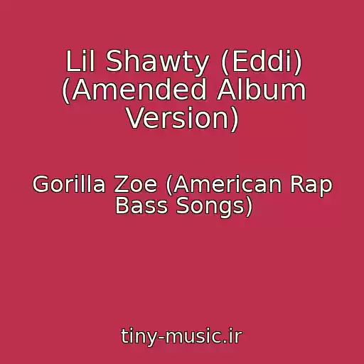 کاور آهنگ Lil Shawty (Eddi) (Amended Album Version) از Gorilla Zoe (American Rap Bass Songs)