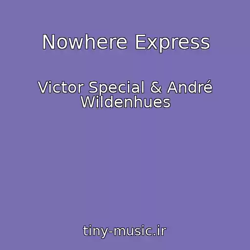 کاور آهنگ Nowhere Express از Victor Special & André Wildenhues