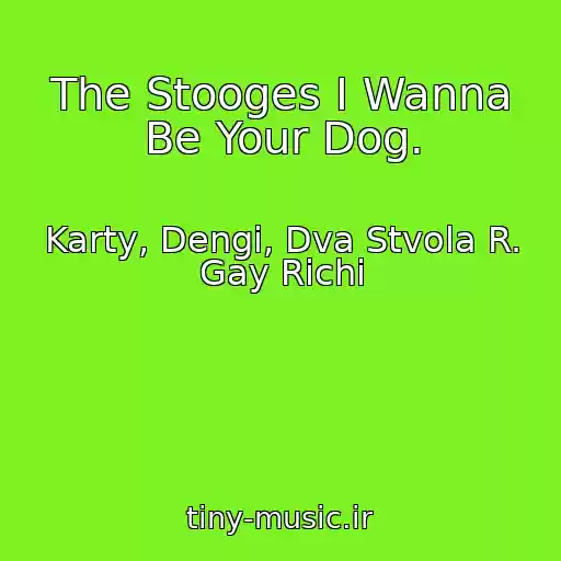 کاور آهنگ The Stooges I Wanna Be Your Dog. از Karty, Dengi, Dva Stvola R. Gay Richi