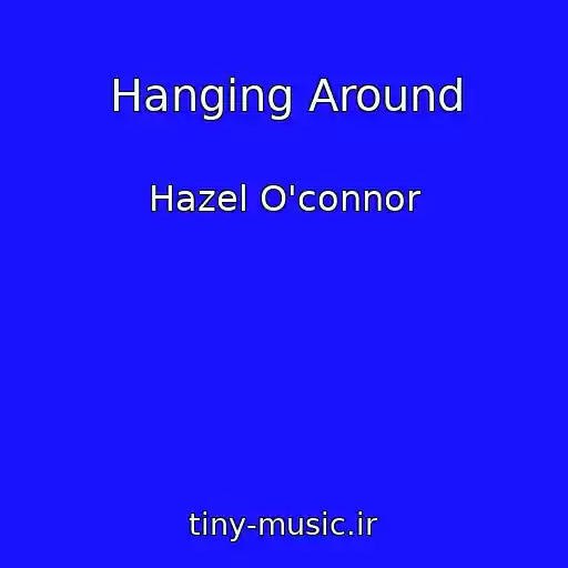 کاور آهنگ Hanging Around از Hazel O'connor