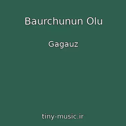 کاور آهنگ Baurchunun Olu از Gagauz