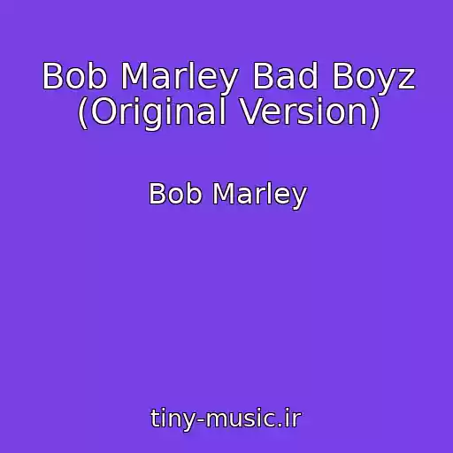 کاور آهنگ Bob Marley Bad Boyz (Original Version) از Bob Marley