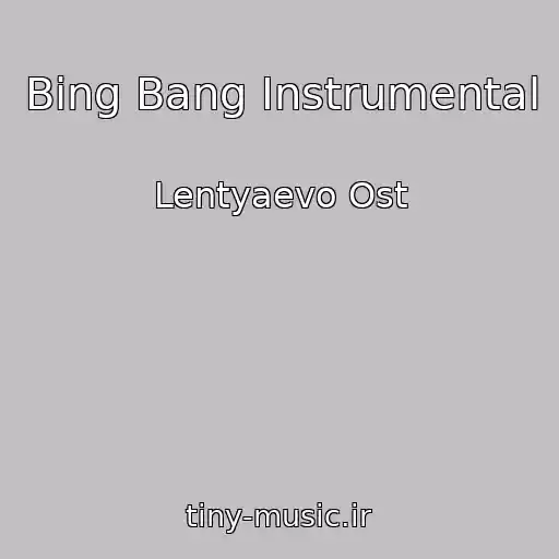 کاور آهنگ Bing Bang Instrumental از Lentyaevo Ost