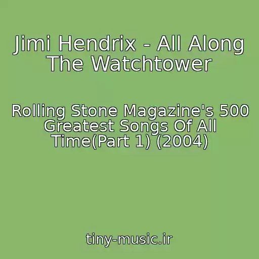 کاور آهنگ Jimi Hendrix - All Along The Watchtower از Rolling Stone Magazine's 500 Greatest Songs Of All Time(Part 1) (2004)