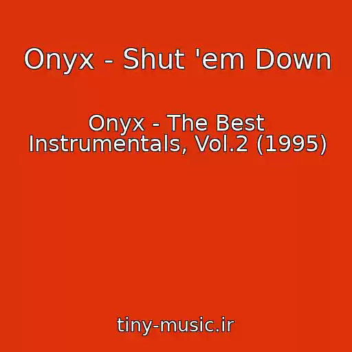 کاور آهنگ Onyx - Shut 'em Down از Onyx - The Best Instrumentals, Vol.2 (1995)