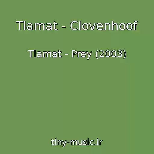 کاور آهنگ Tiamat - Clovenhoof از Tiamat - Prey (2003)