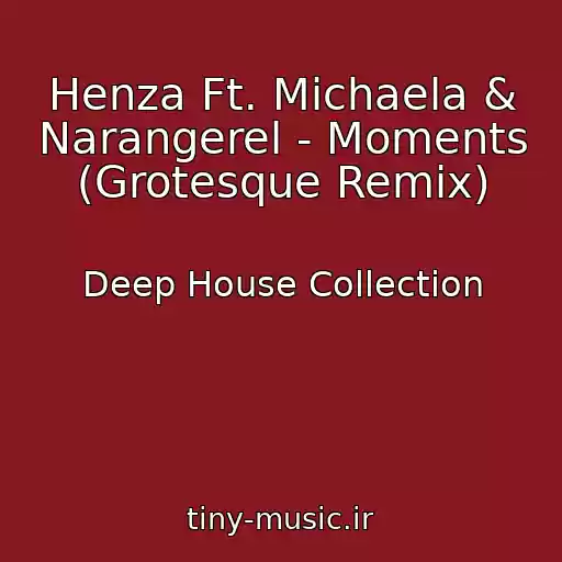کاور آهنگ Henza Ft. Michaela & Narangerel - Moments (Grotesque Remix) از Deep House Collection