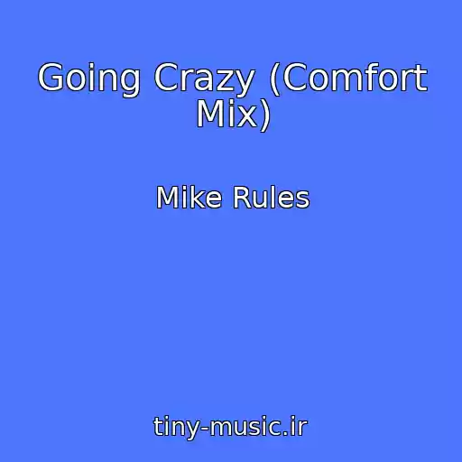 کاور آهنگ Going Crazy (Comfort Mix) از Mike Rules
