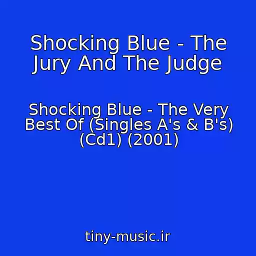 کاور آهنگ Shocking Blue - The Jury And The Judge از Shocking Blue - The Very Best Of (Singles A's & B's) (Cd1) (2001)