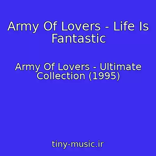 کاور آهنگ Army Of Lovers - Life Is Fantastic از Army Of Lovers - Ultimate Collection (1995)