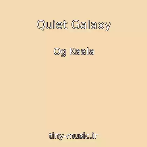 کاور آهنگ Quiet Galaxy از Og Kaala