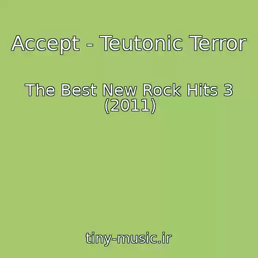 کاور آهنگ Accept - Teutonic Terror از The Best New Rock Hits 3 (2011)
