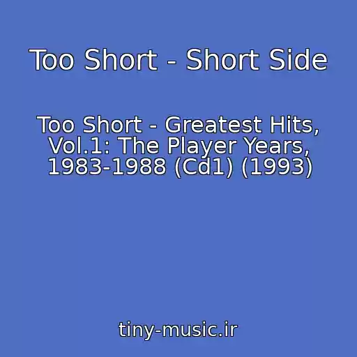 کاور آهنگ Too Short - Short Side از Too Short - Greatest Hits, Vol.1: The Player Years, 1983-1988 (Cd1) (1993)