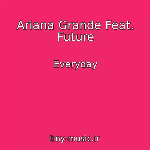 کاور آهنگ Ariana Grande Feat. Future از Everyday