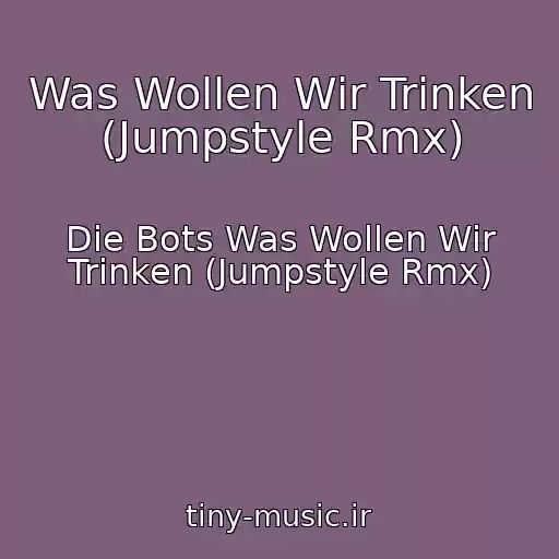 کاور آهنگ Was Wollen Wir Trinken (Jumpstyle Rmx) از Die Bots Was Wollen Wir Trinken (Jumpstyle Rmx)