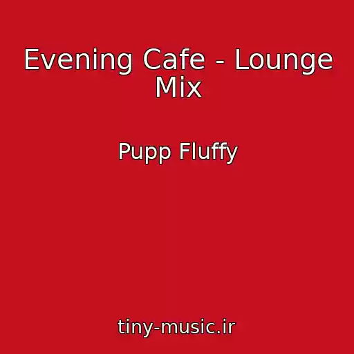 کاور آهنگ Evening Cafe - Lounge Mix از Pupp Fluffy
